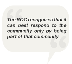 The ROC recognizes that it can best respond to the community only by being part of that community